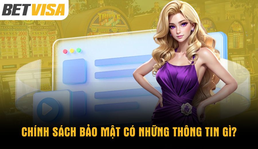 chinh-sach-bao-mat-co-nhung-thong-tin-gi