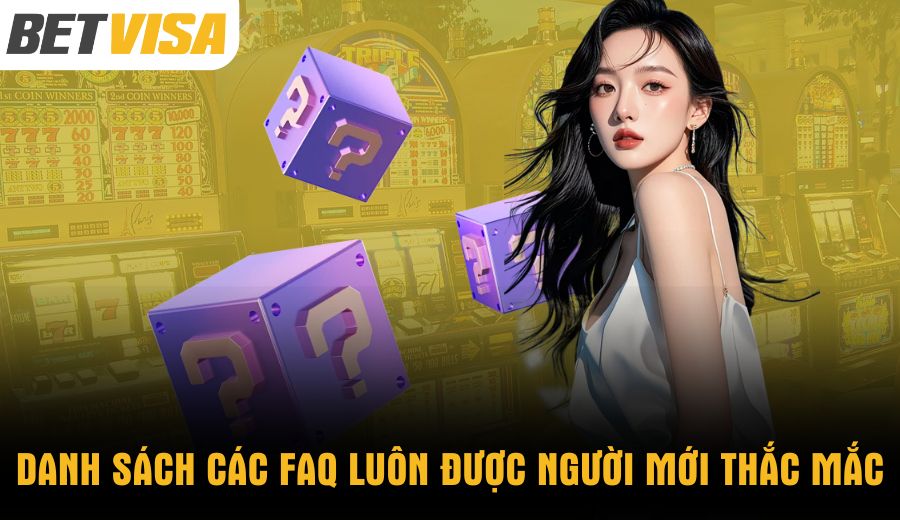 danh-sach-cac-faq-luon-duoc-nguoi-moi-thac-mac