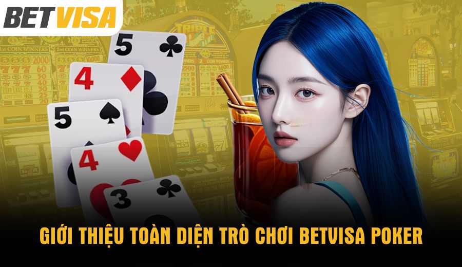 gioi-thieu-toan-dien-tro-choi-betvisa-poker