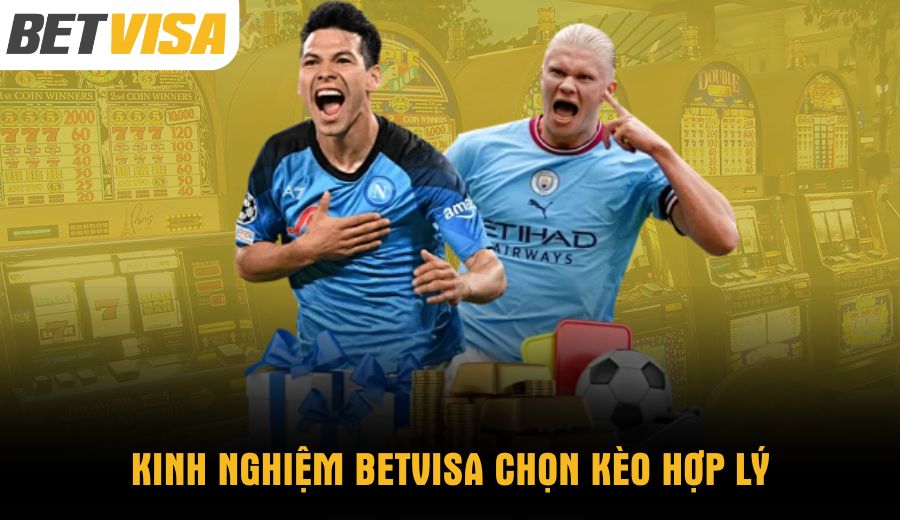 kinh-nghiem-betvisa-chon-keo-hop-ly