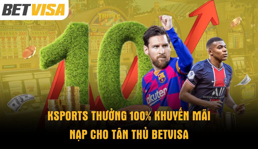 ksports-thuong-100-khuyen-mai-nap-cho-tan-thu-betvisa