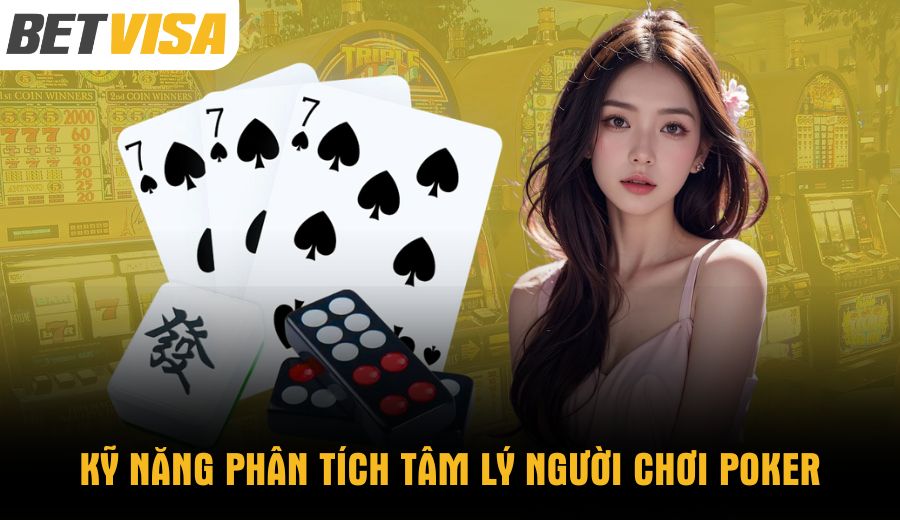 ky-nang-phan-tich-tam-ly-nguoi-choi-poker