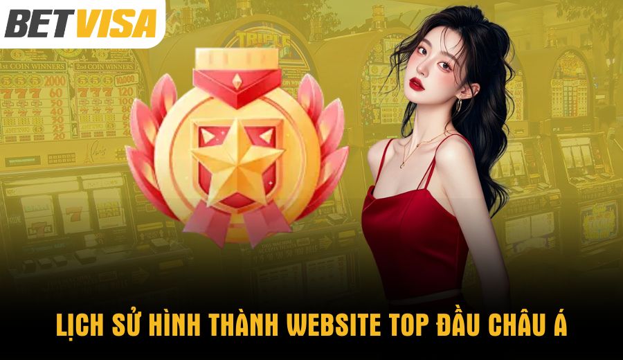 lich-su-hinh-thanh-website-top-dau-chau-a