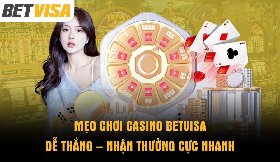 meo-choi-casino-betvisa-de-thang-–-nhan-thuong-cuc-nhanh