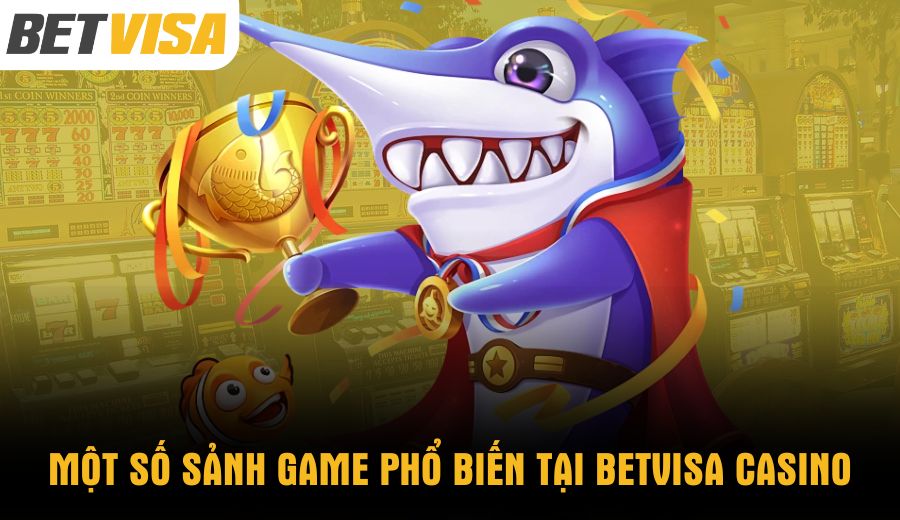 mot-so-sanh-game-pho-bien-tai-betvisa-casino