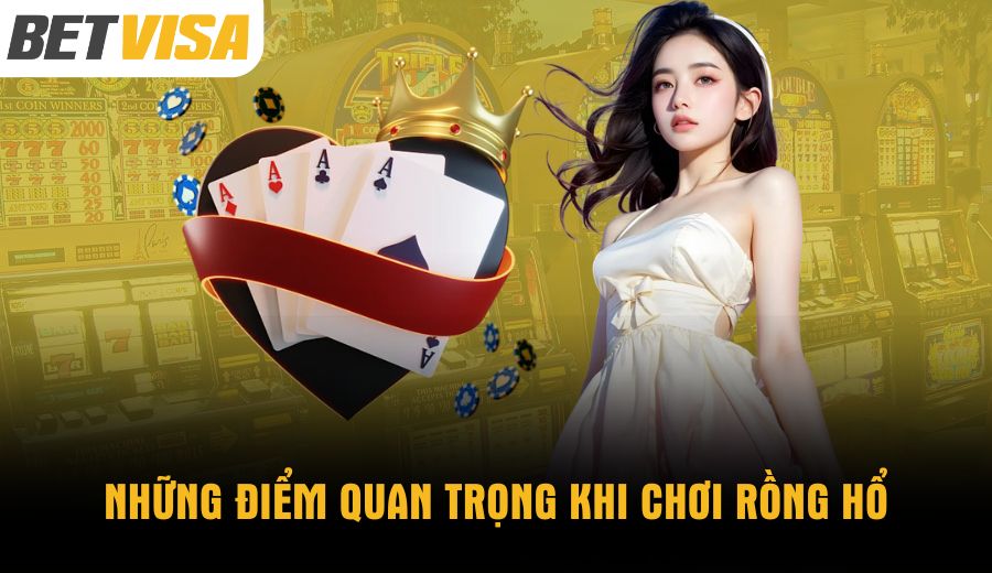 nhung-diem-quan-trong-khi-choi-rong-ho
