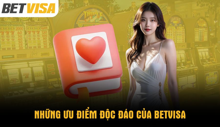 nhung-uu-diem-doc-dao-cua-betvisa