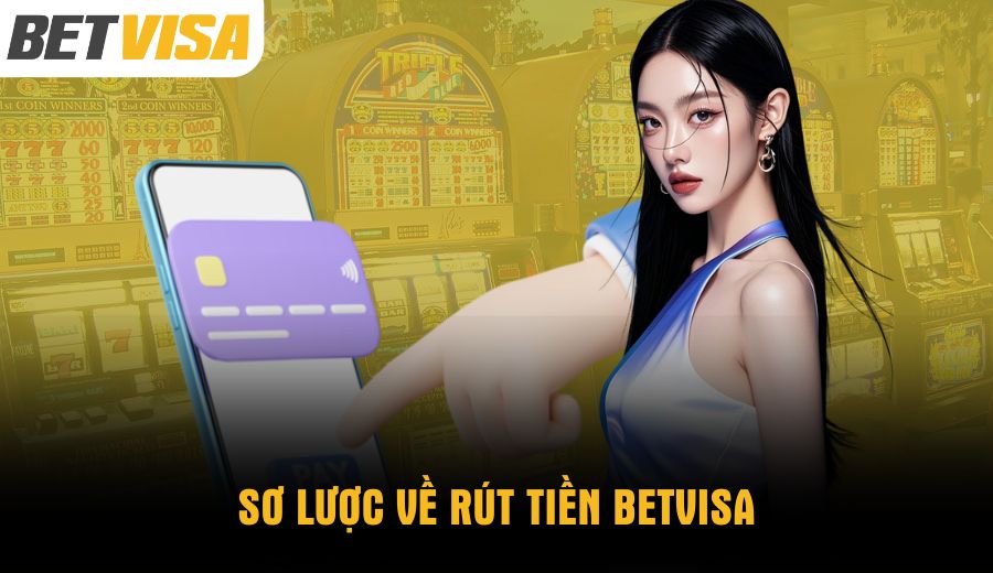 so-luoc-ve-rut-tien-betvisa