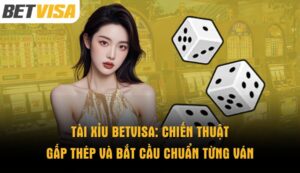 tai-xiu-betvisa-chien-thuat-gap-thep-va-bat-cau-chuan-tung-van