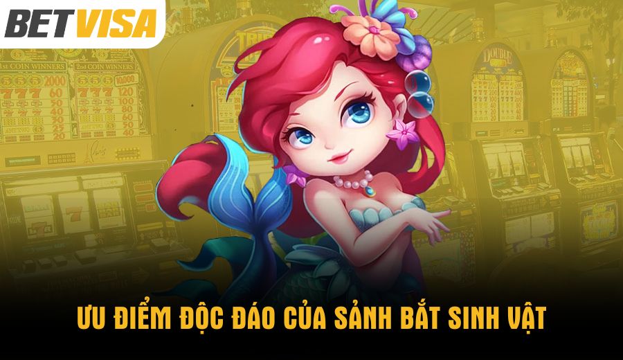 uu-diem-doc-dao-cua-sanh-bat-sinh-vat