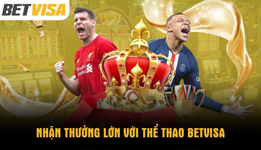 Nhận thưởng lớn với thể thao BETVISA