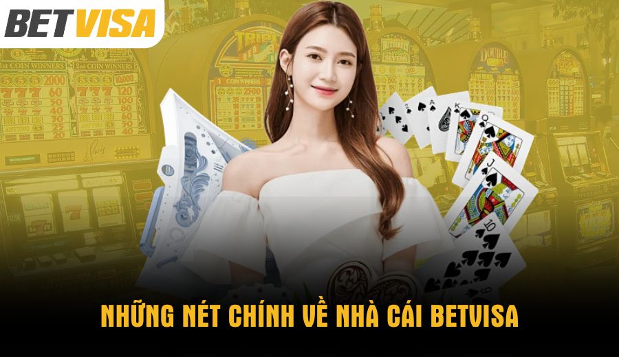Những nét chính về nhà cái BETVISA